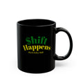 Shift Happens Black Mug | Black Dollar Shift Coffee Mug